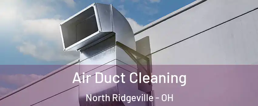  Air Duct Cleaning North Ridgeville - OH
