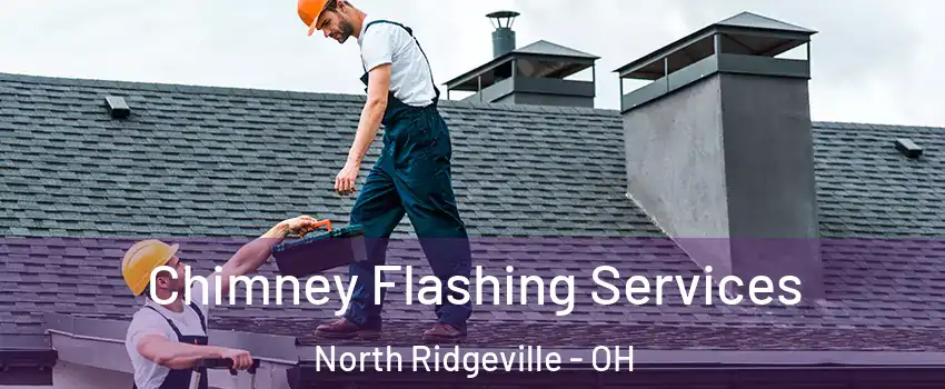  Chimney Flashing Services North Ridgeville - OH