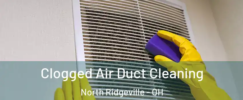  Clogged Air Duct Cleaning North Ridgeville - OH