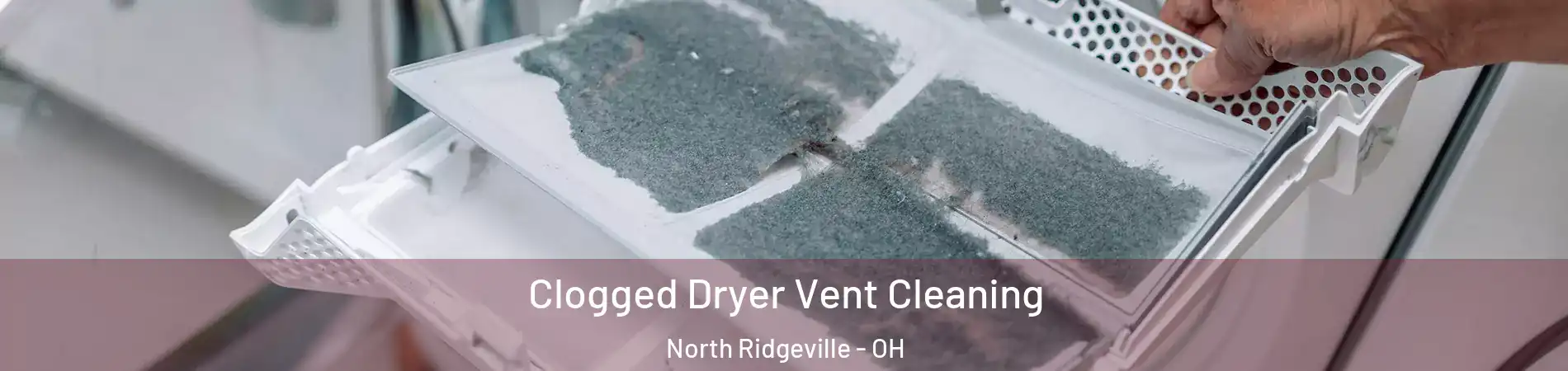  Clogged Dryer Vent Cleaning North Ridgeville - OH