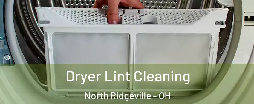  Dryer Lint Cleaning North Ridgeville - OH