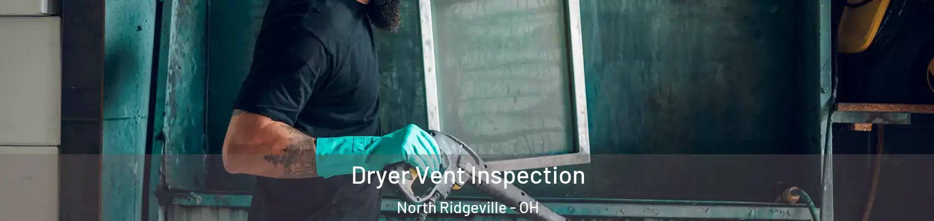  Dryer Vent Inspection North Ridgeville - OH