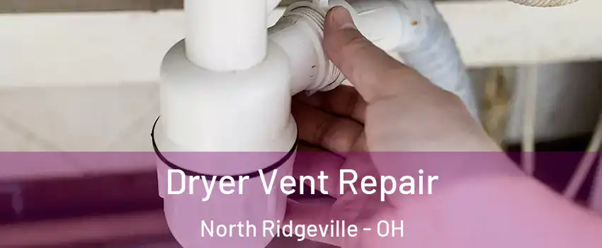  Dryer Vent Repair North Ridgeville - OH