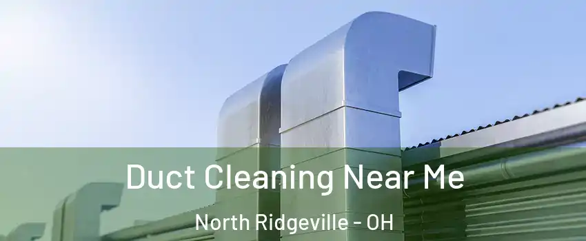  Duct Cleaning Near Me North Ridgeville - OH