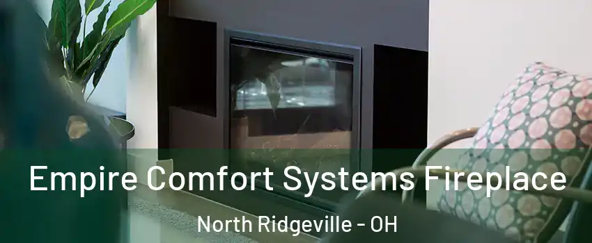  Empire Comfort Systems Fireplace North Ridgeville - OH