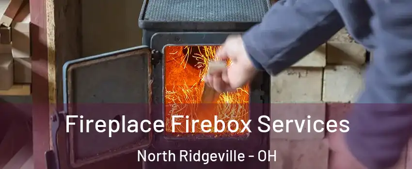  Fireplace Firebox Services North Ridgeville - OH