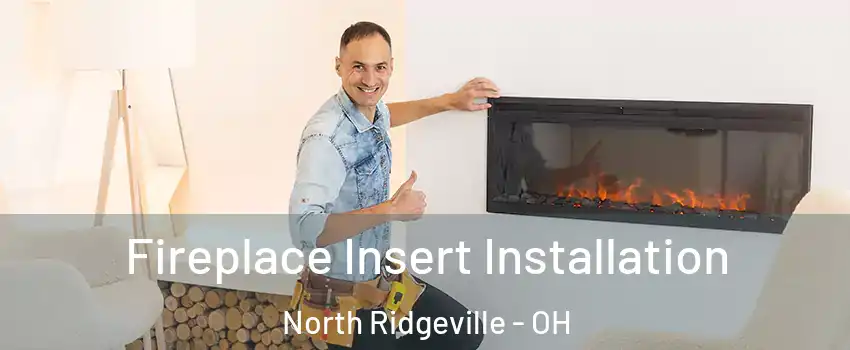  Fireplace Insert Installation North Ridgeville - OH