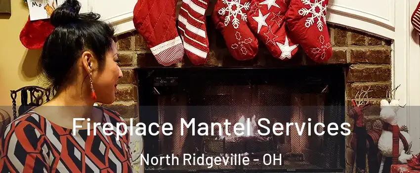  Fireplace Mantel Services North Ridgeville - OH