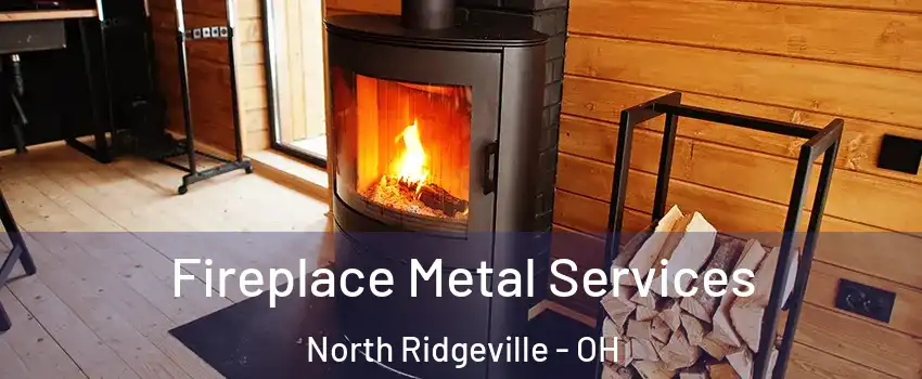 Fireplace Metal Services North Ridgeville - OH