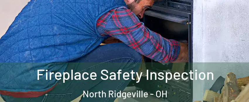  Fireplace Safety Inspection North Ridgeville - OH