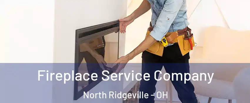  Fireplace Service Company North Ridgeville - OH