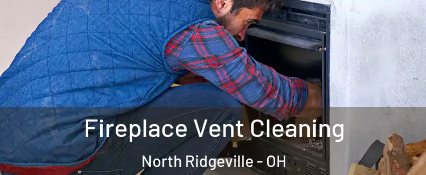  Fireplace Vent Cleaning North Ridgeville - OH