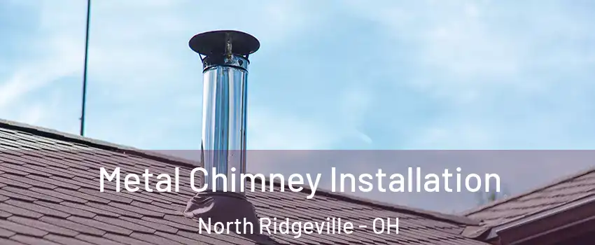  Metal Chimney Installation North Ridgeville - OH