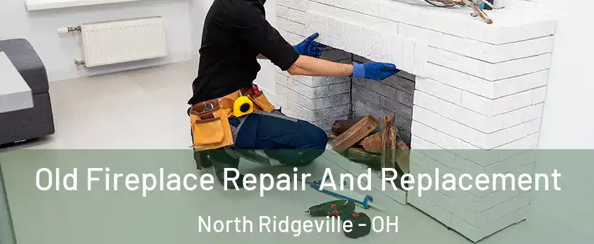  Old Fireplace Repair And Replacement North Ridgeville - OH