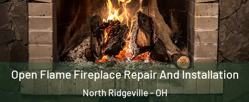  Open Flame Fireplace Repair And Installation North Ridgeville - OH