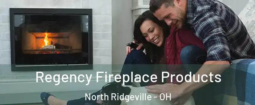  Regency Fireplace Products North Ridgeville - OH