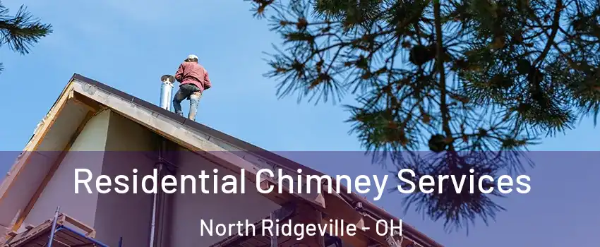  Residential Chimney Services North Ridgeville - OH