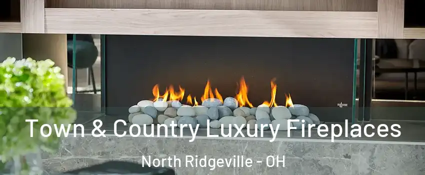  Town & Country Luxury Fireplaces North Ridgeville - OH