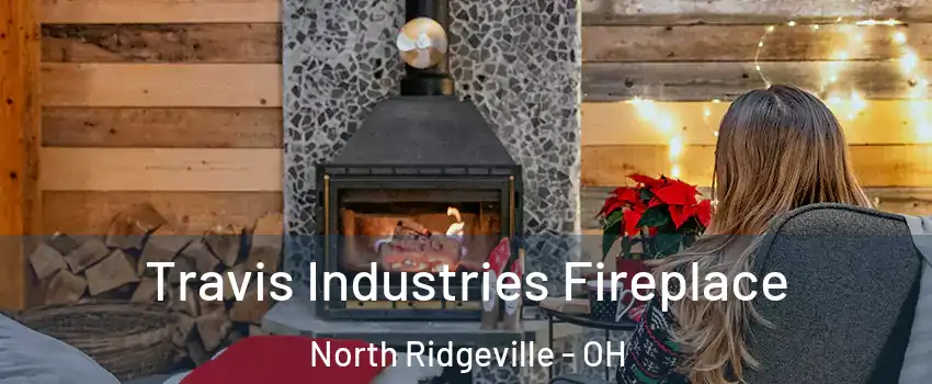  Travis Industries Fireplace North Ridgeville - OH