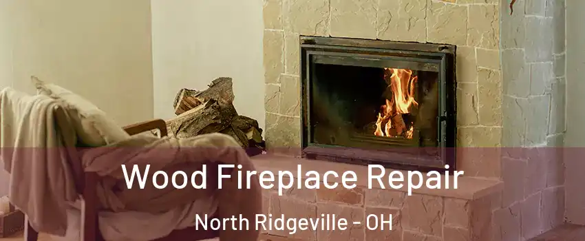  Wood Fireplace Repair North Ridgeville - OH