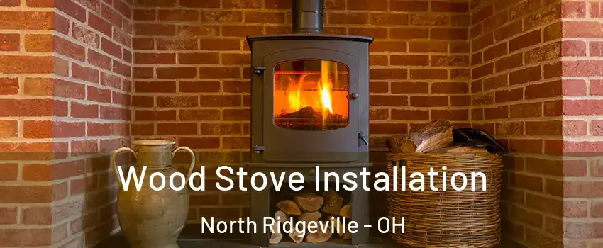 Wood Stove Installation North Ridgeville - OH